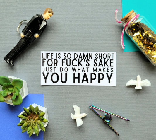 Life Is So Damn Short Sticker