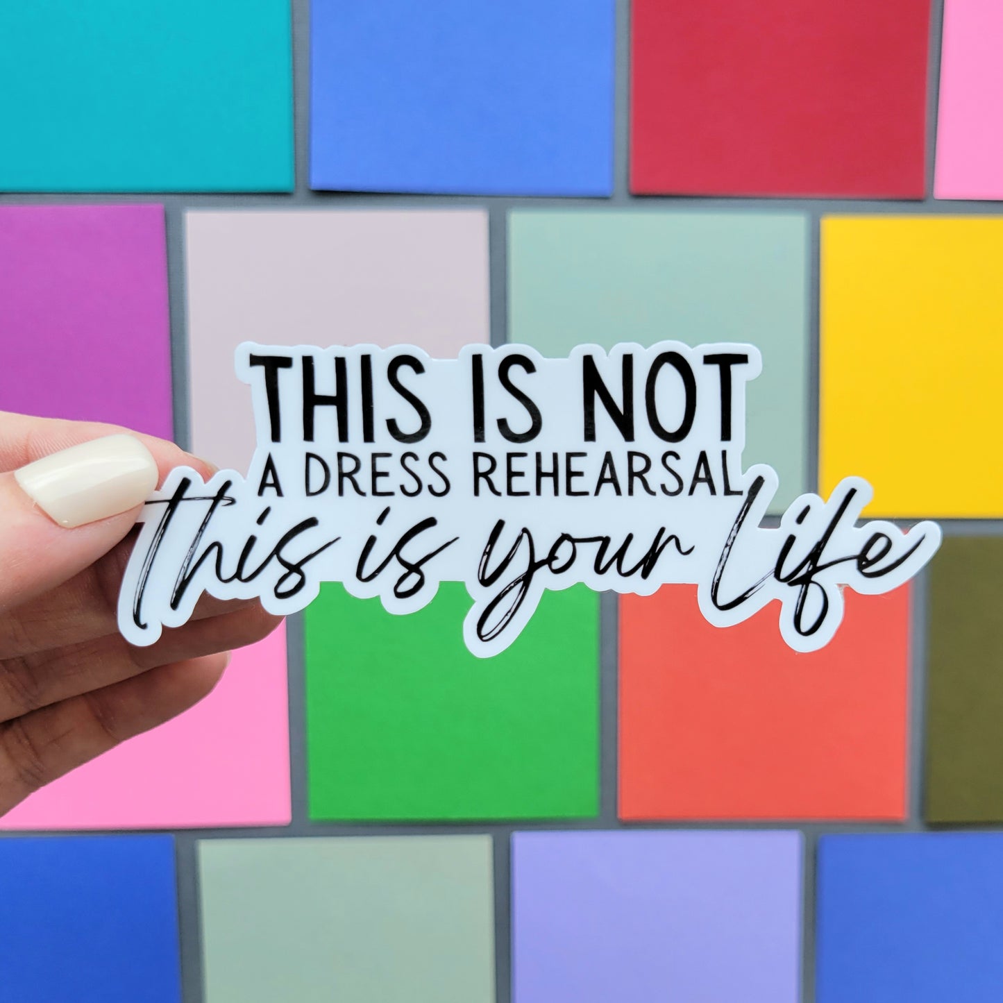 This Is Not A Dress Rehearsal This Is Your Life Sticker