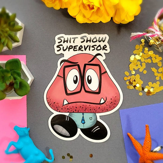 Sh*t Show Supervisor Sticker