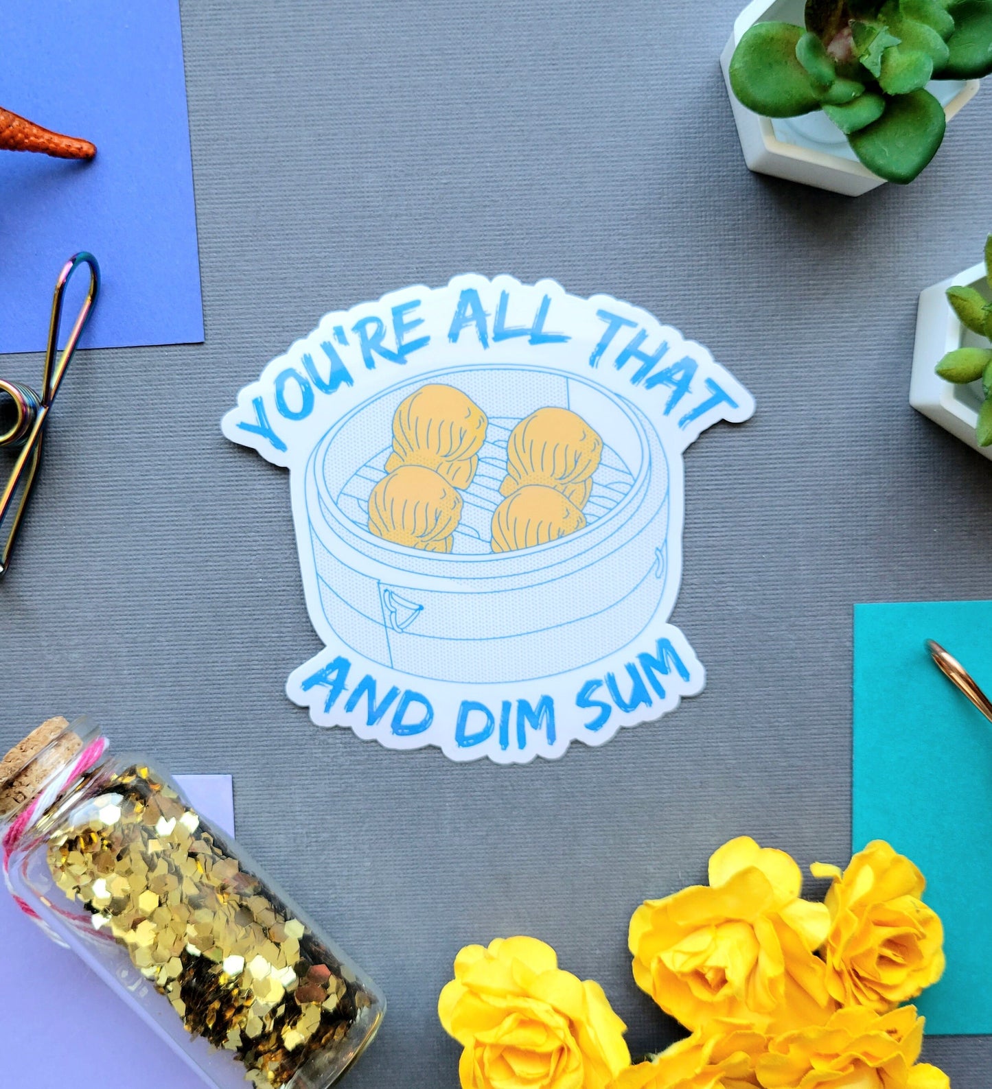 You're All That and Dim Sum Sticker