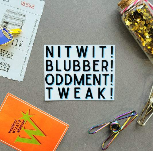 Nitwit! Blubber! Oddment! Tweak! Sticker